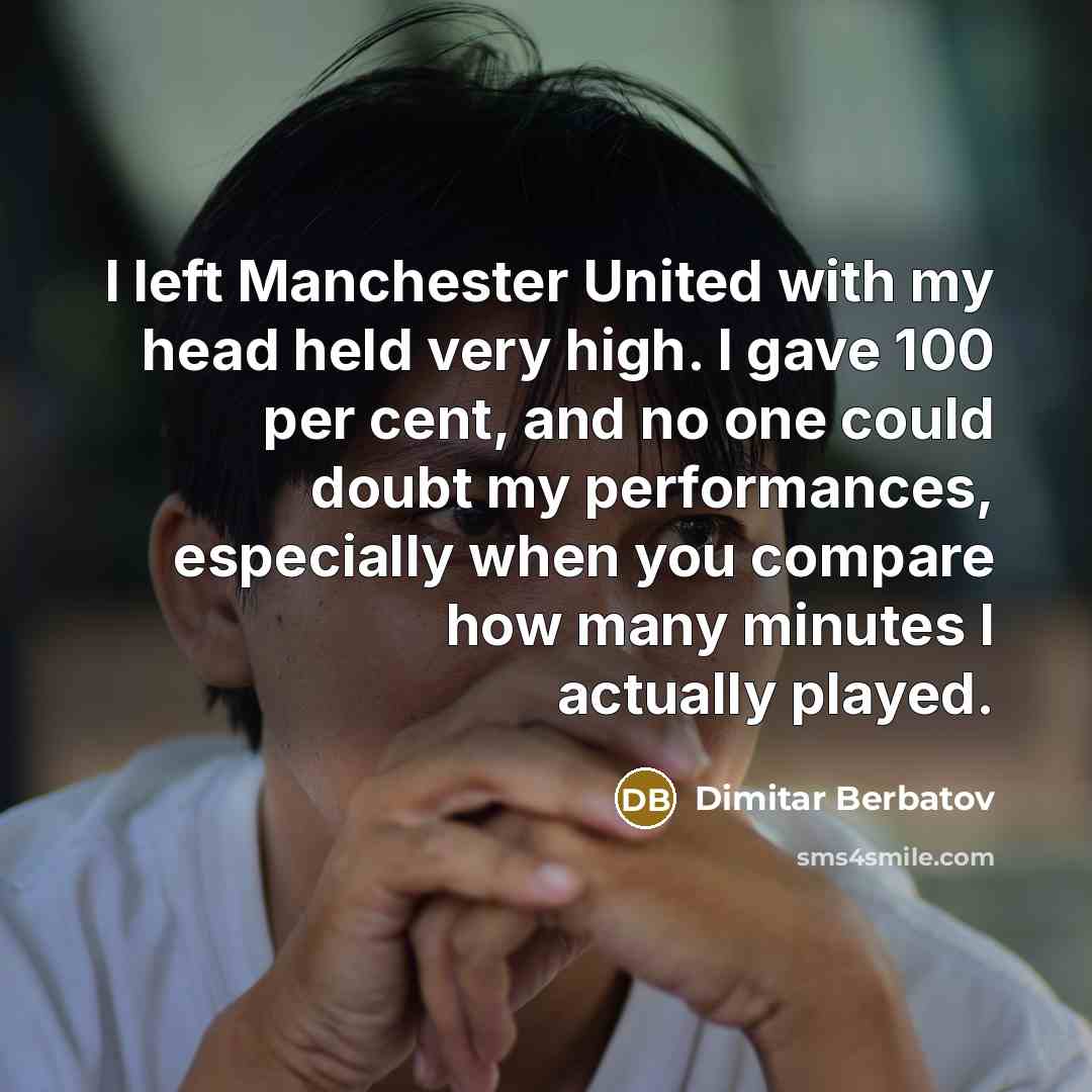 “I left Manchester United with my head held very high.…” quote by Dimitar Berbatov