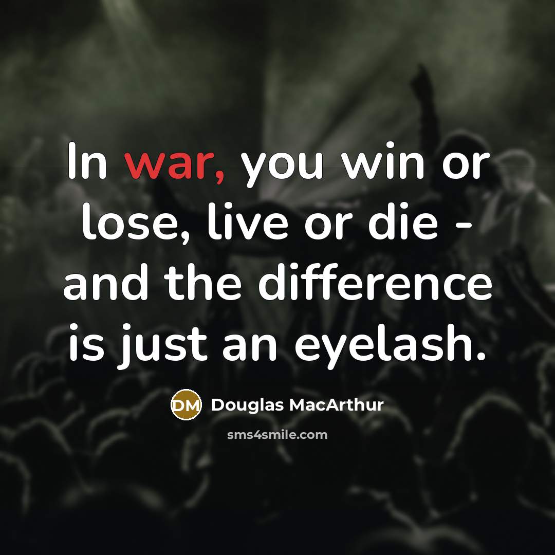 “In war, you win or lose, live or die -…” quote by Douglas MacArthur