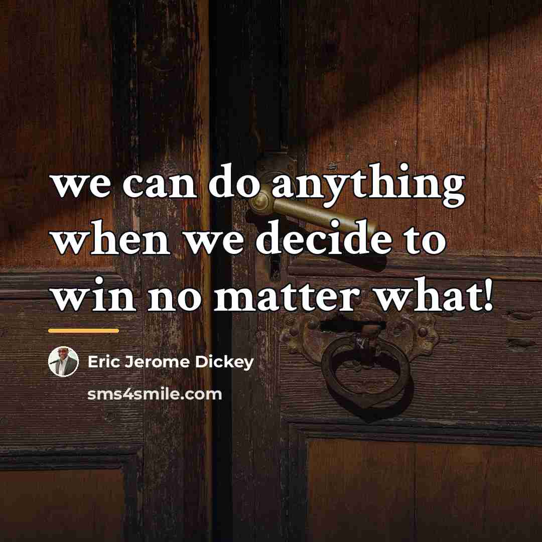 “we can do anything when we decide to win no…” quote by Eric Jerome Dickey