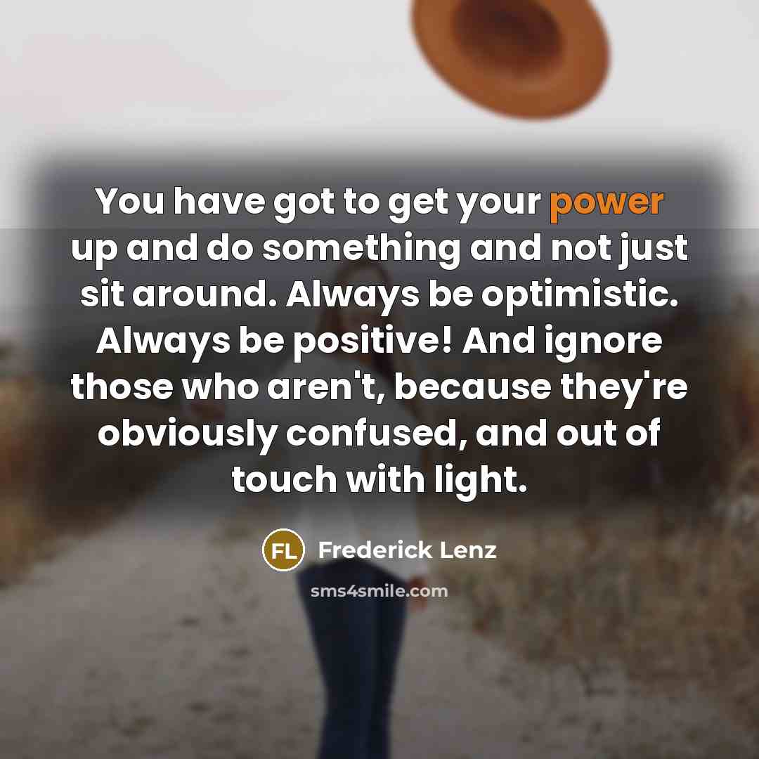 “You have got to get your power up and do…” quote by Frederick Lenz