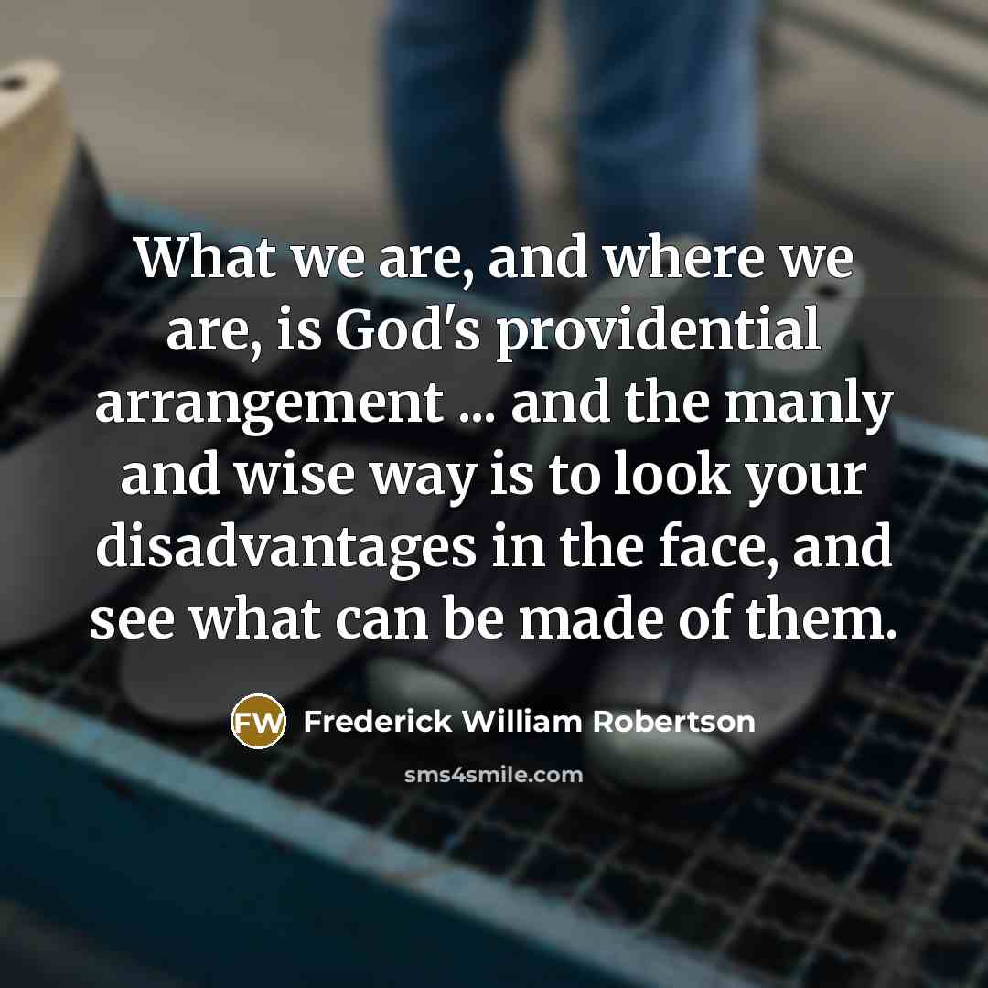 “What we are, and where we are, is God's providential…” quote by Frederick William Robertson