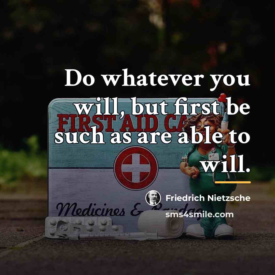 “Do whatever you will, but first be such as are…” quote by Friedrich Nietzsche