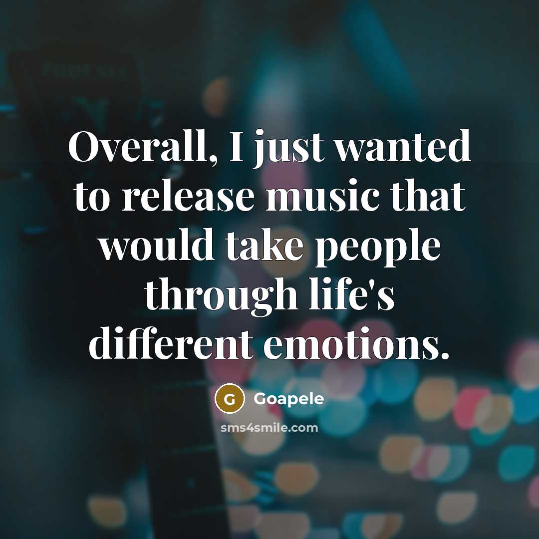 “Overall, I just wanted to release music that would take…” quote by Goapele
