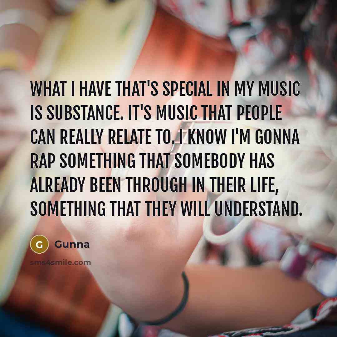 “What I have that's special in my music is substance.…” quote by Gunna