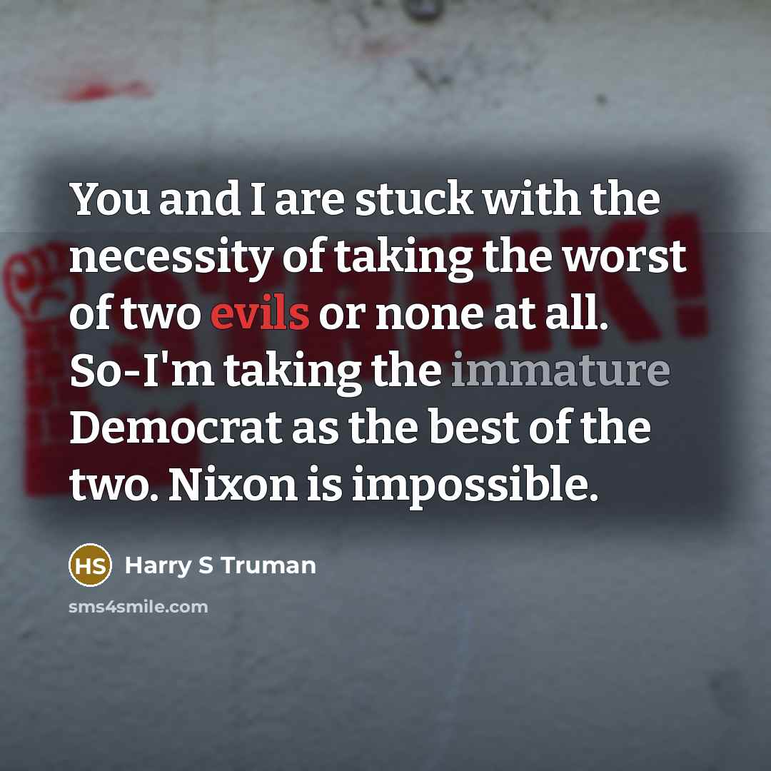 “You and I are stuck with the necessity of taking…” quote by Harry S Truman