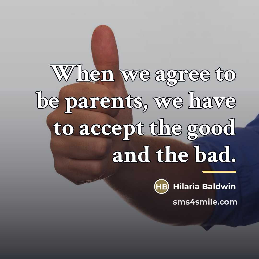 “When we agree to be parents, we have to accept…” quote by Hilaria Baldwin