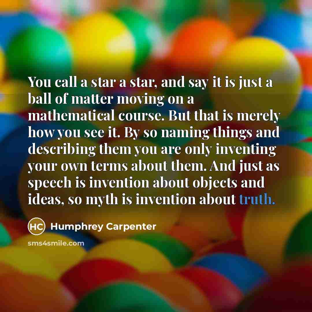 “You call a star a star, and say it is…” quote by Humphrey Carpenter
