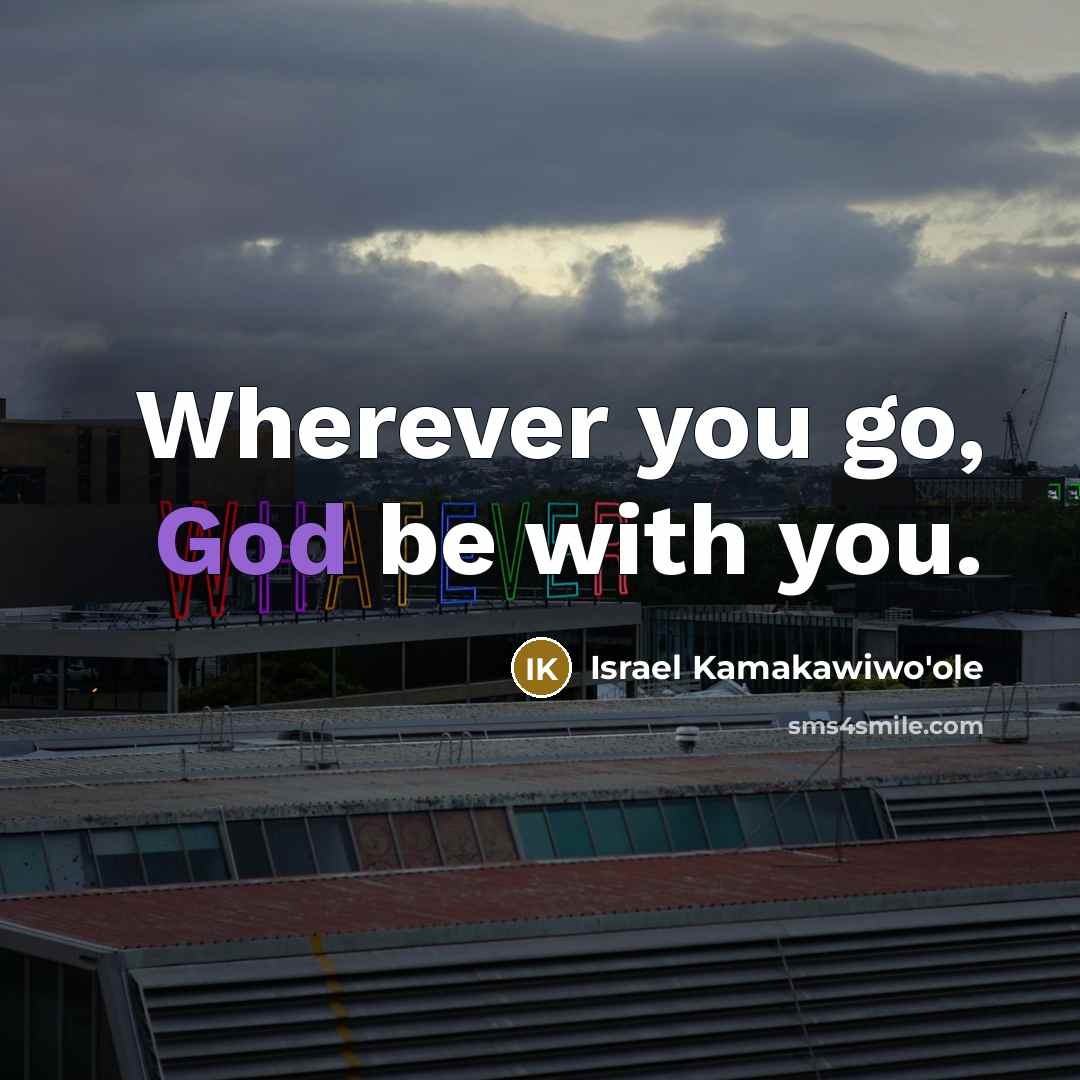 “Wherever you go, God be with you.…” quote by Israel Kamakawiwo'ole