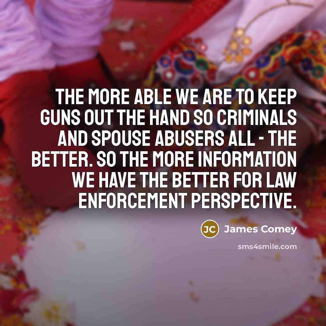 “The more able we are to keep guns out the…” quote by James Comey