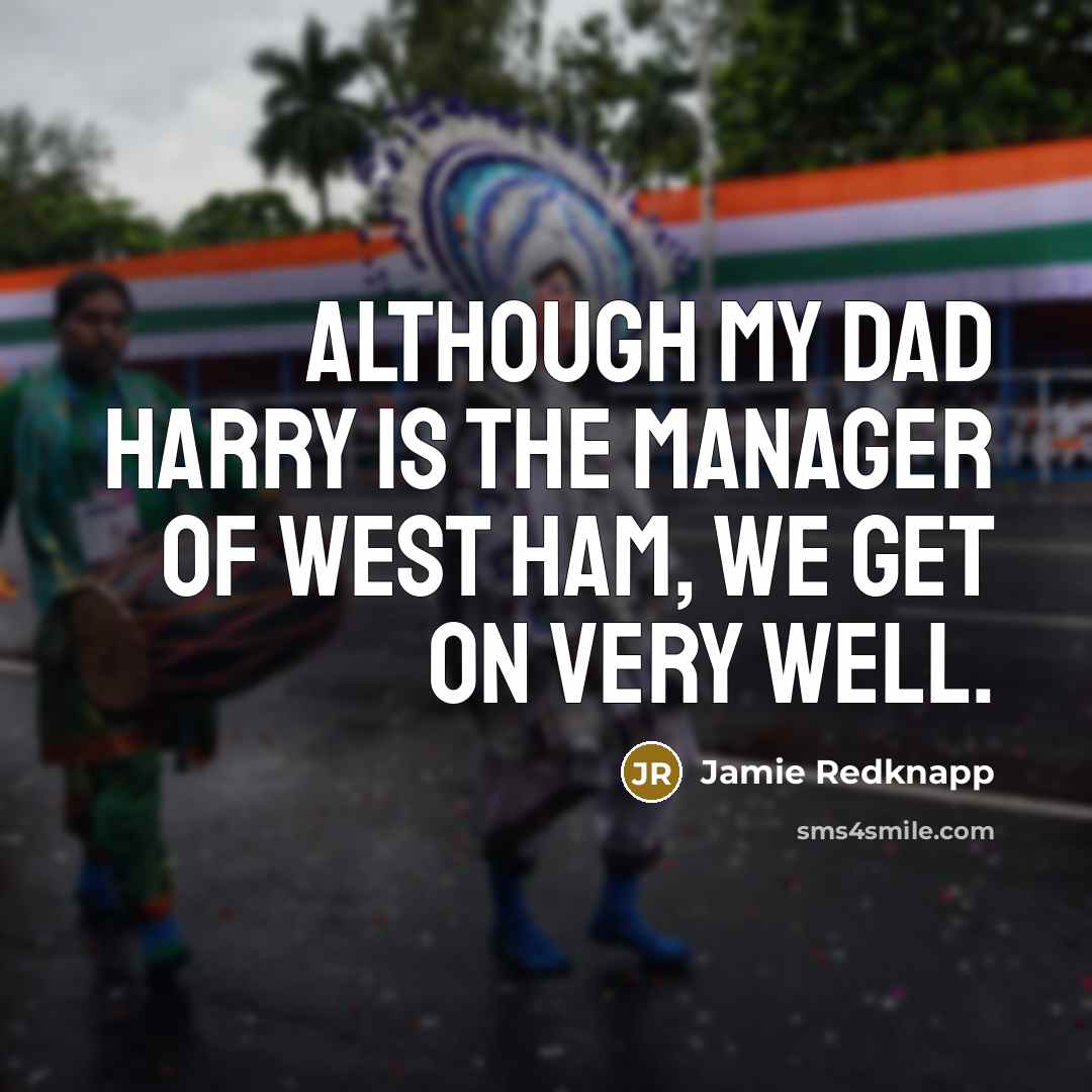 “Although my dad Harry is the manager of West Ham,…” quote by Jamie Redknapp