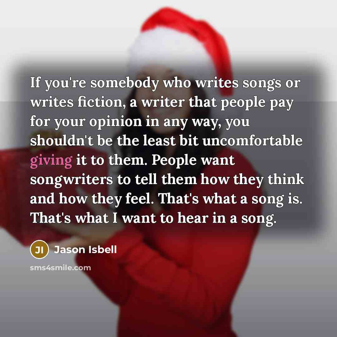 “If you're somebody who writes songs or writes fiction, a…” quote by Jason Isbell