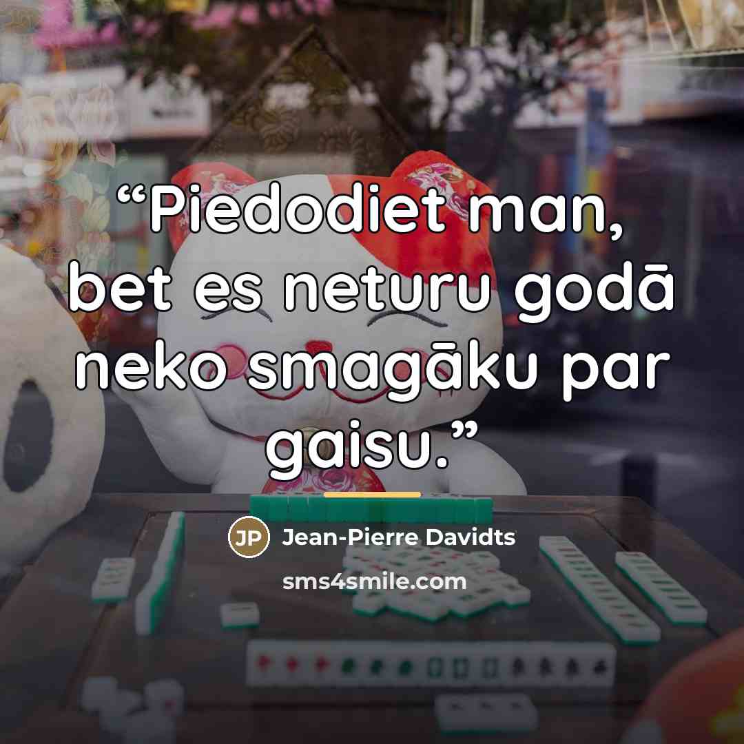 “Piedodiet man, bet es neturu godā neko smagāku par gaisu.” quote by Jean-Pierre Davidts