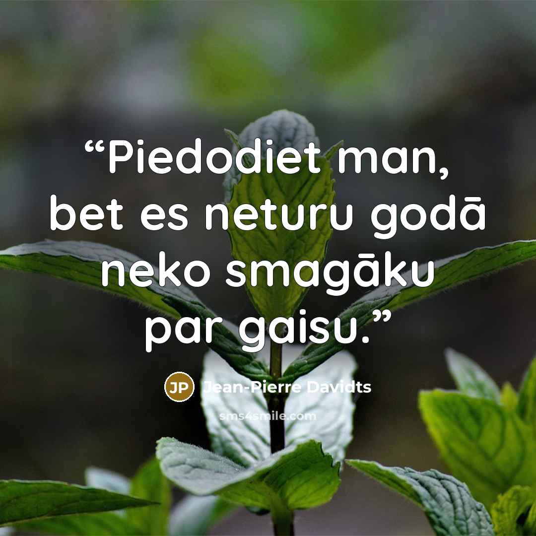 “Piedodiet man, bet es neturu godā neko smagāku par gaisu.” quote by Jean-Pierre Davidts
