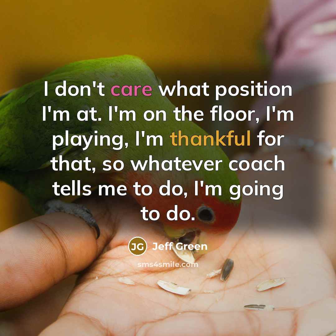 “I don't care what position I'm at. I'm on the…” quote by Jeff Green