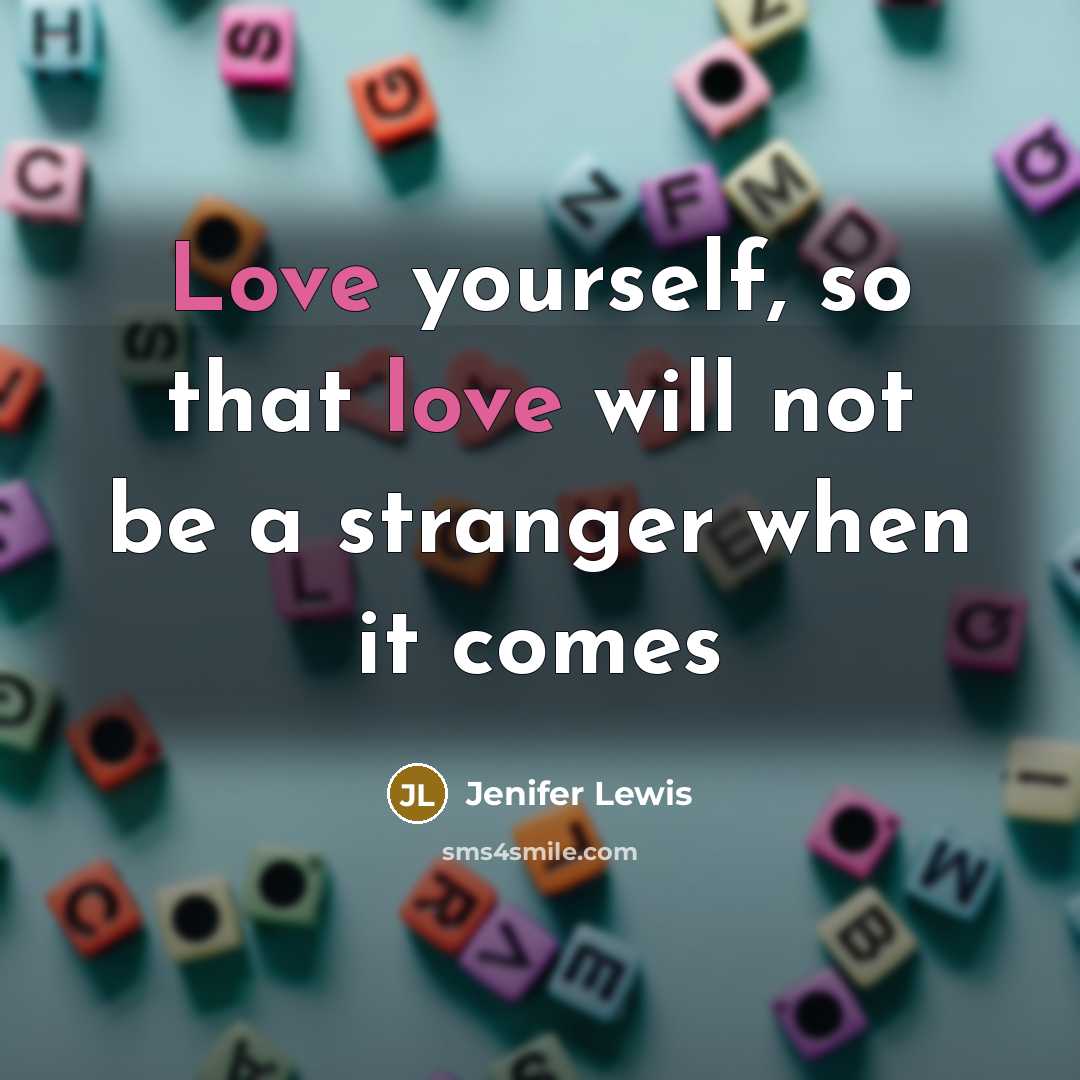 “Love yourself, so that love will not be a stranger…” quote by Jenifer Lewis