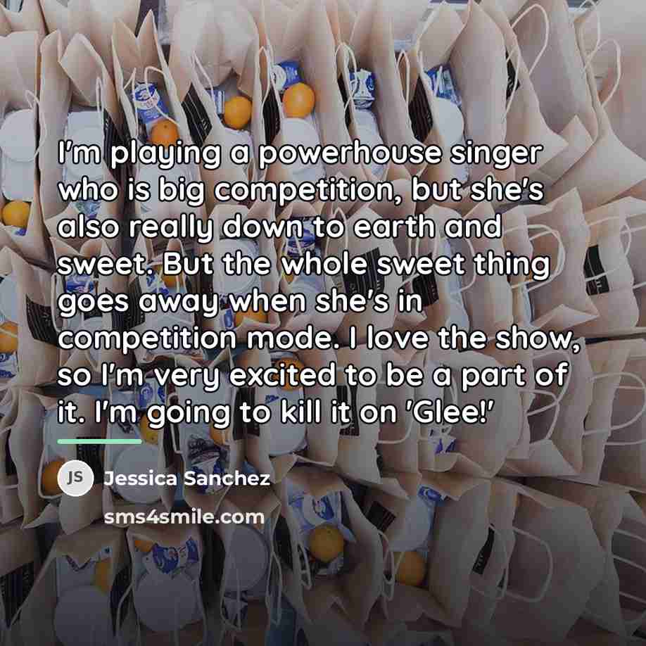 “I'm playing a powerhouse singer who is big competition, but…” quote by Jessica Sanchez