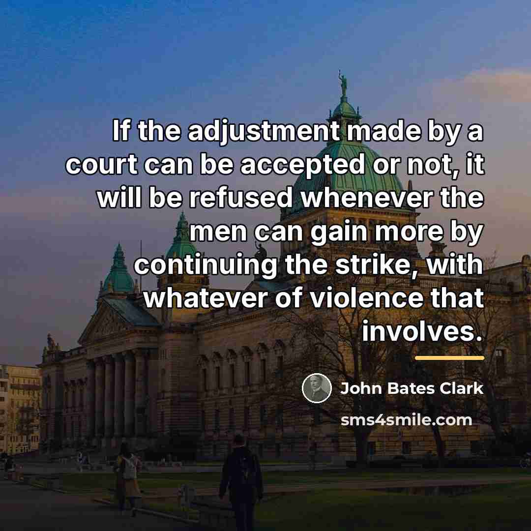 “If the adjustment made by a court can be accepted…” quote by John Bates Clark