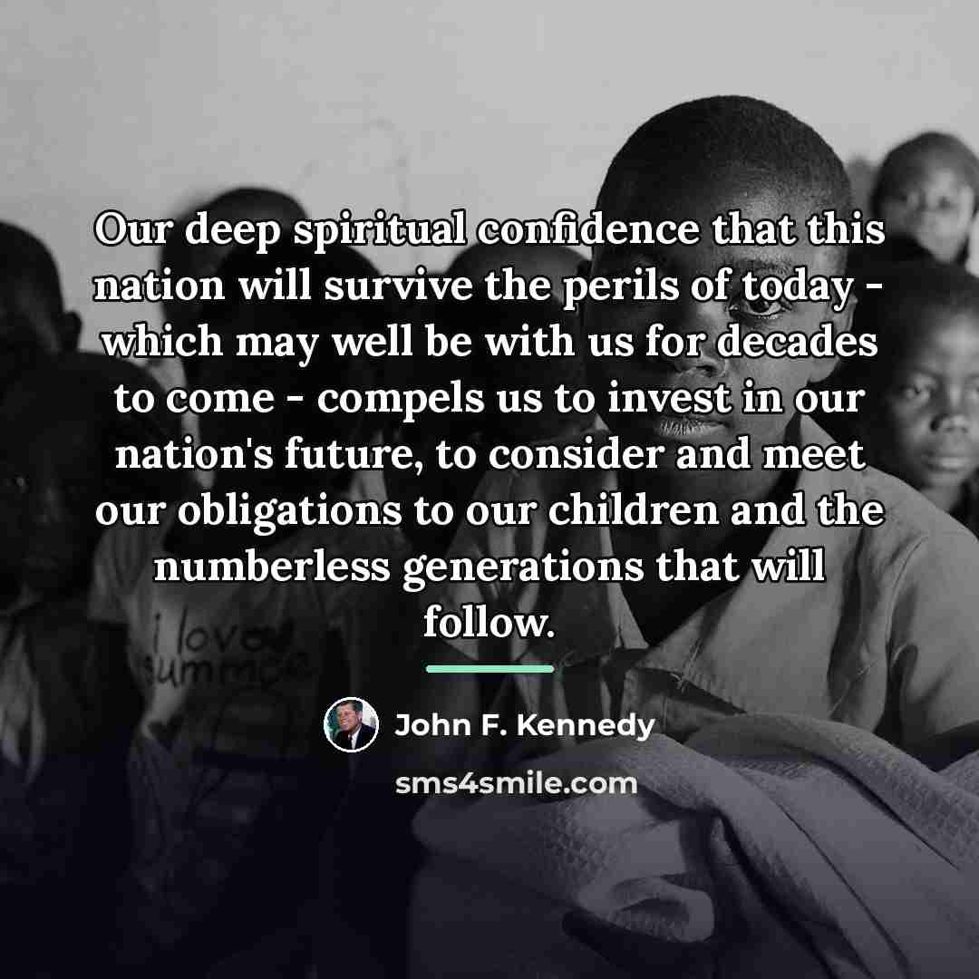 “Our deep spiritual confidence that this nation will survive the…” quote by John F. Kennedy