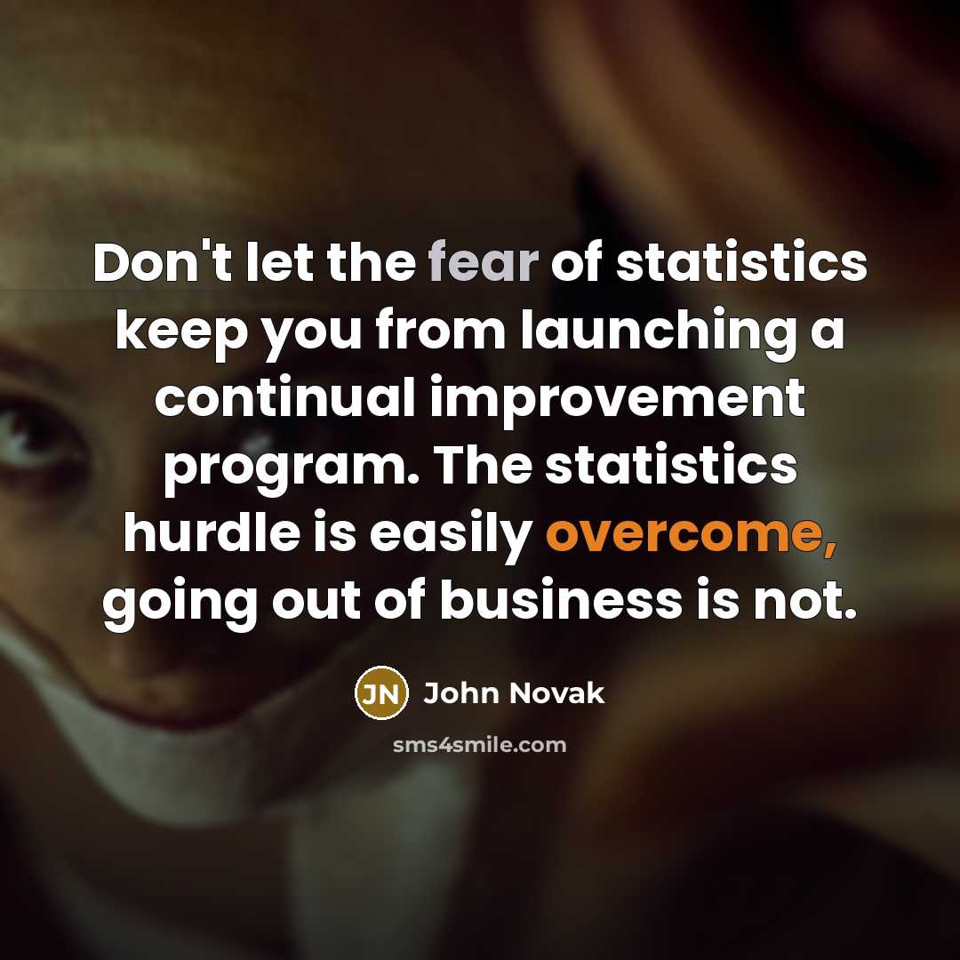 “Don't let the fear of statistics keep you from launching…” quote by John Novak