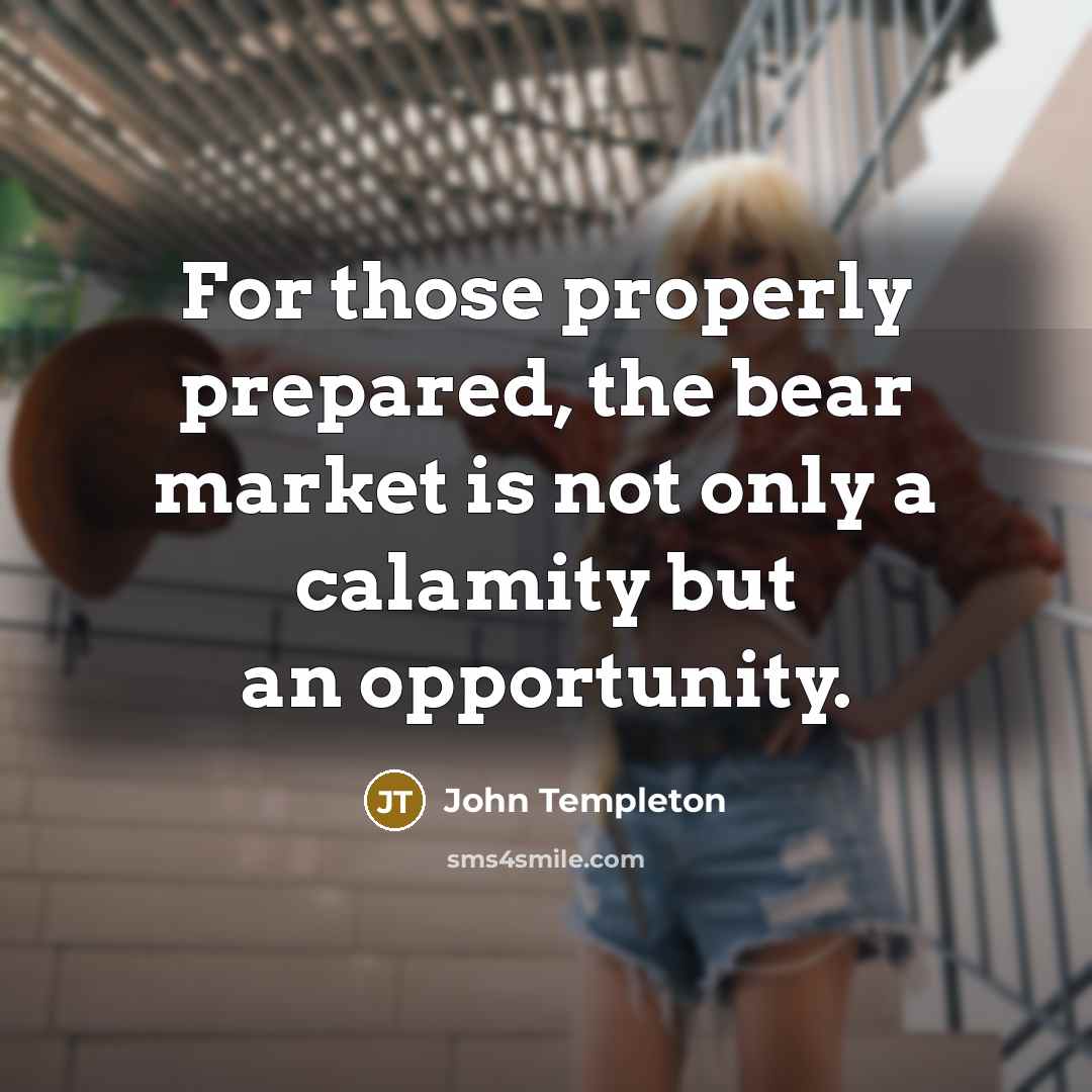 “For those properly prepared, the bear market is not only…” quote by John Templeton