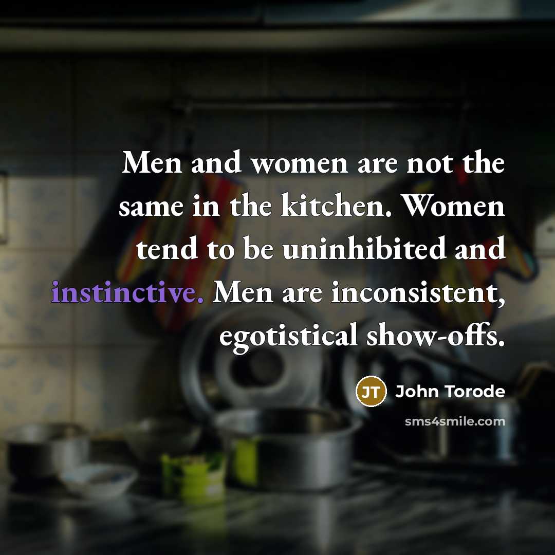 “Men and women are not the same in the kitchen.…” quote by John Torode