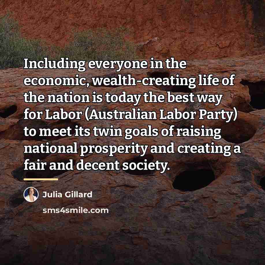 “Including everyone in the economic, wealth-creating life of the nation…” quote by Julia Gillard