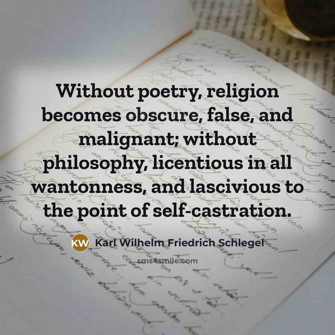 “Without poetry, religion becomes obscure, false, and malignant; without philosophy,…” quote by Karl Wilhelm Friedrich Schlegel