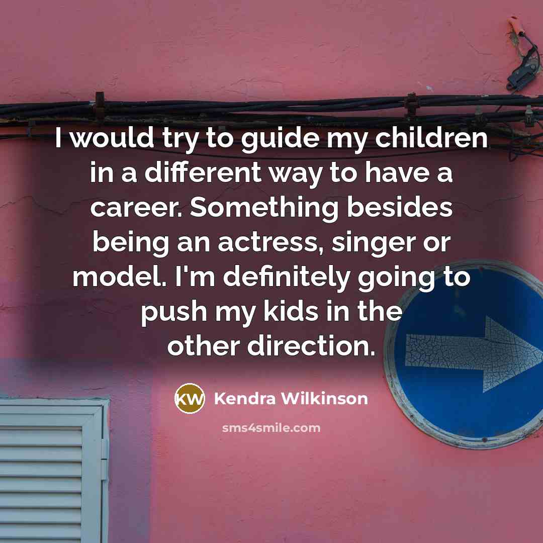 “I would try to guide my children in a different…” quote by Kendra Wilkinson