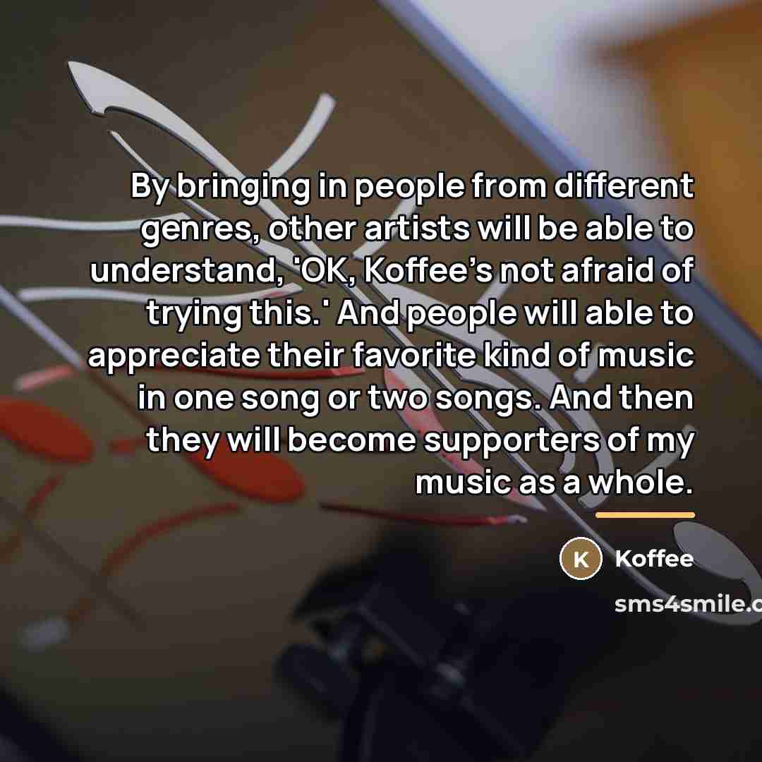 “By bringing in people from different genres, other artists will…” quote by Koffee