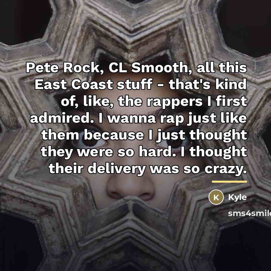 “Pete Rock, CL Smooth, all this East Coast stuff -…” quote by Kyle