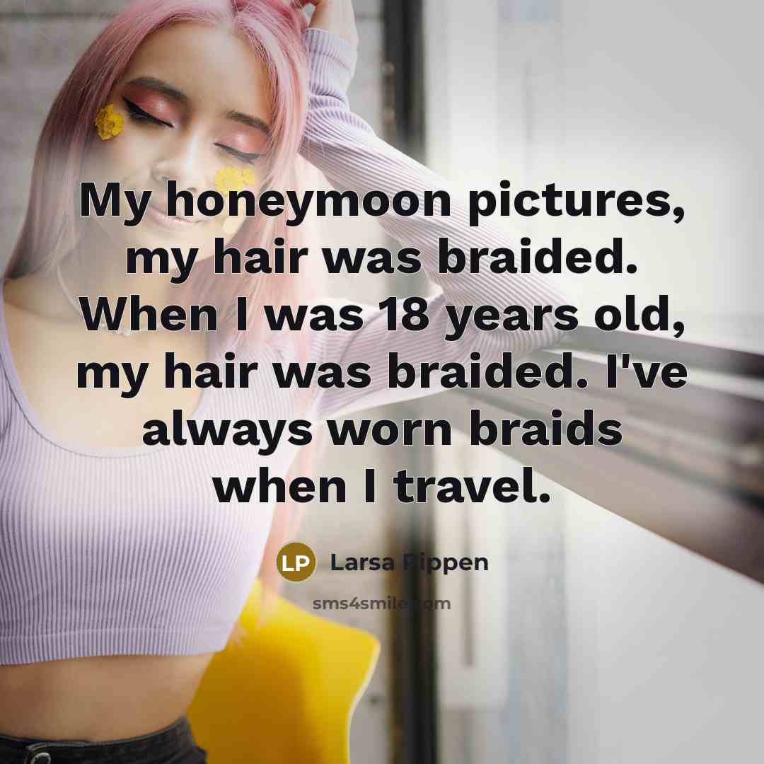 “My honeymoon pictures, my hair was braided. When I was…” quote by Larsa Pippen