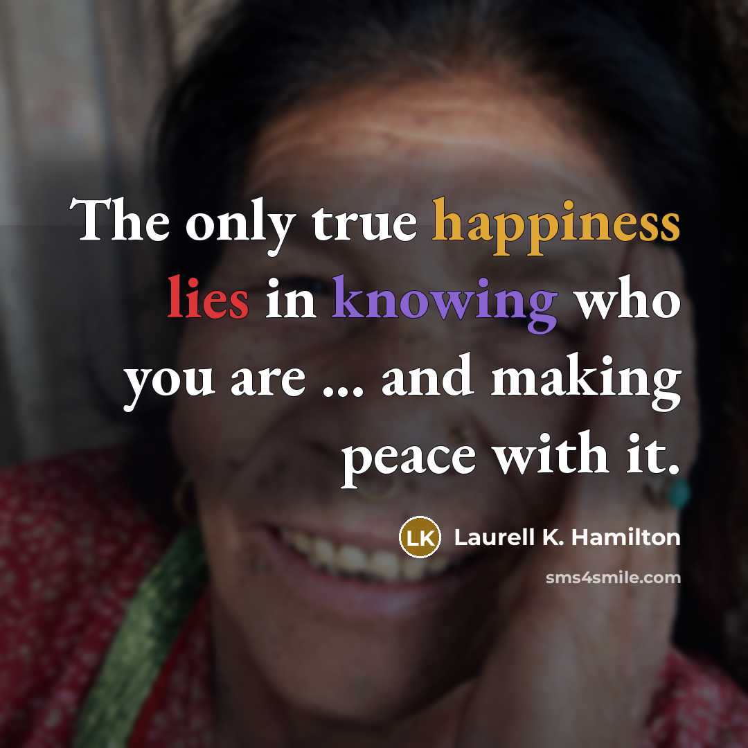 “The only true happiness lies in knowing who you are…” quote by Laurell K. Hamilton