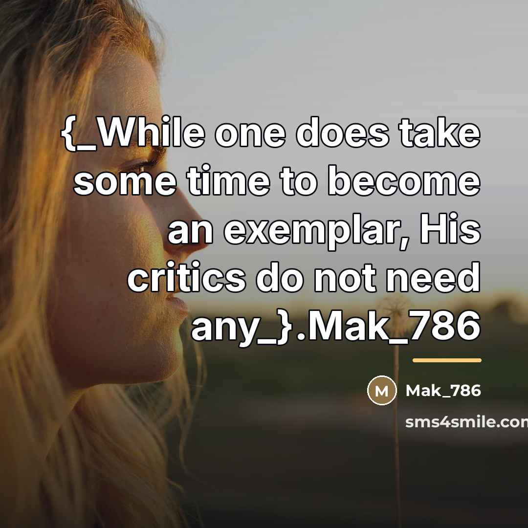 “{_While one does take some time to become an exemplar,…” quote by Mak_786