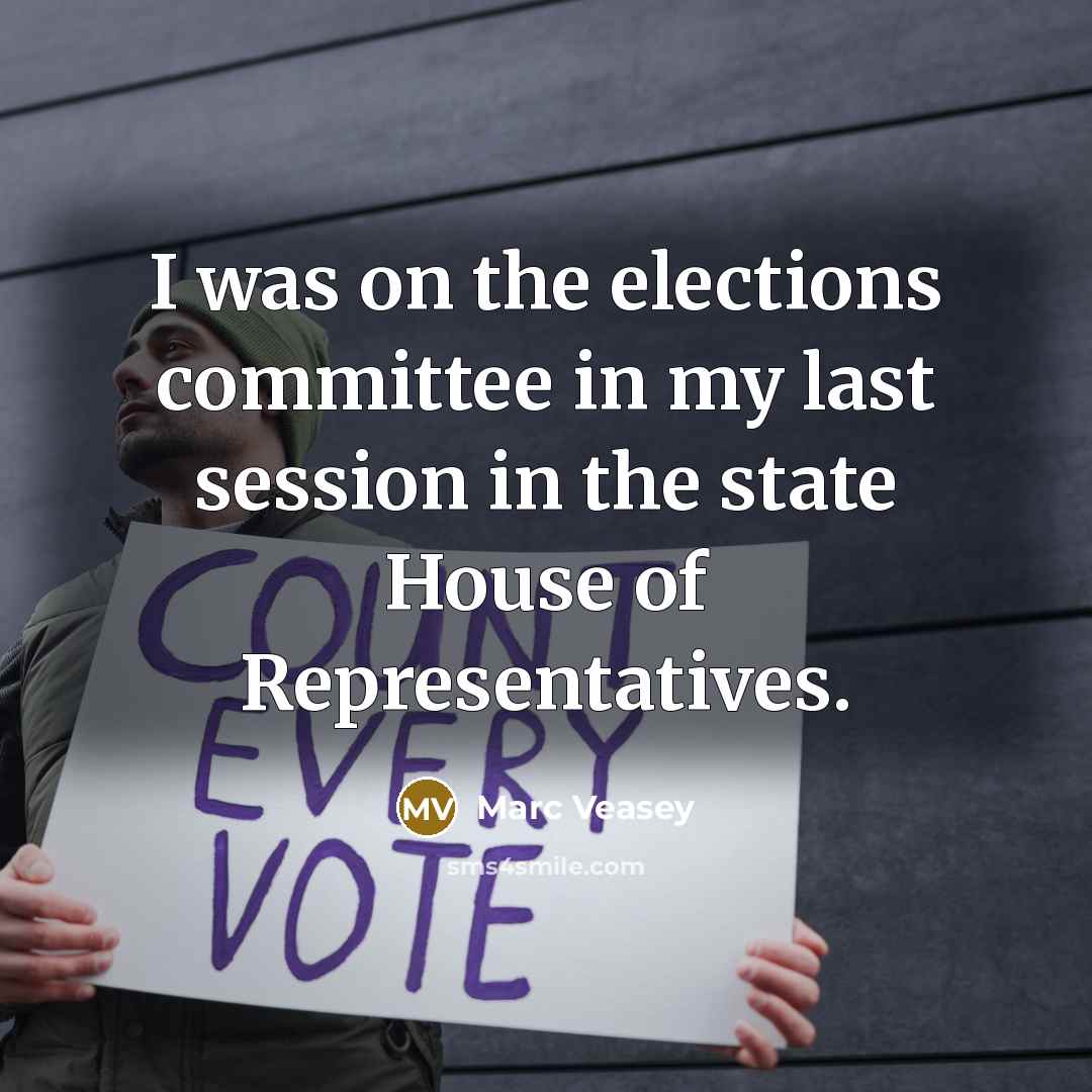 “I was on the elections committee in my last session…” quote by Marc Veasey