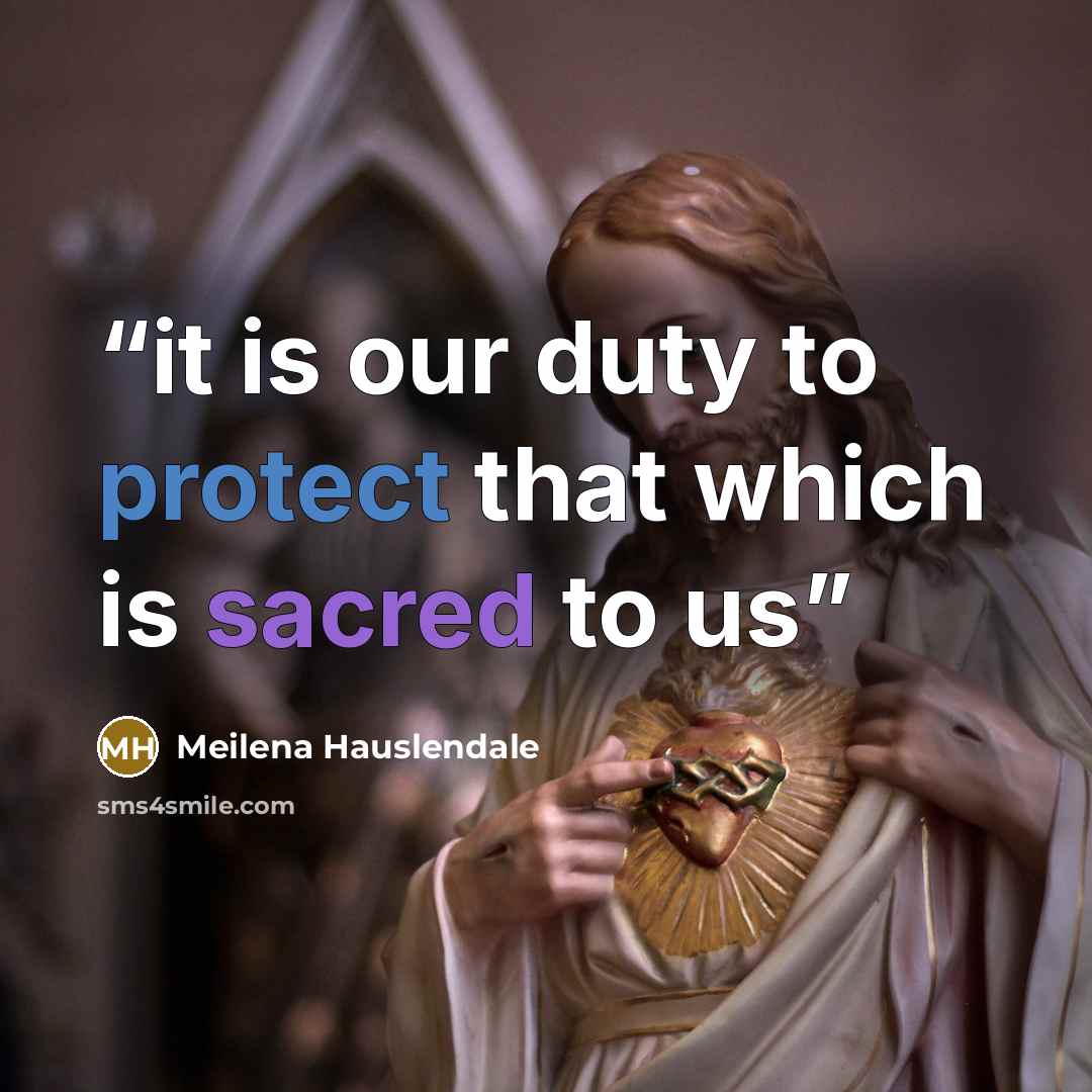 “it is our duty to protect that which is sacred to us” quote by Meilena Hauslendale