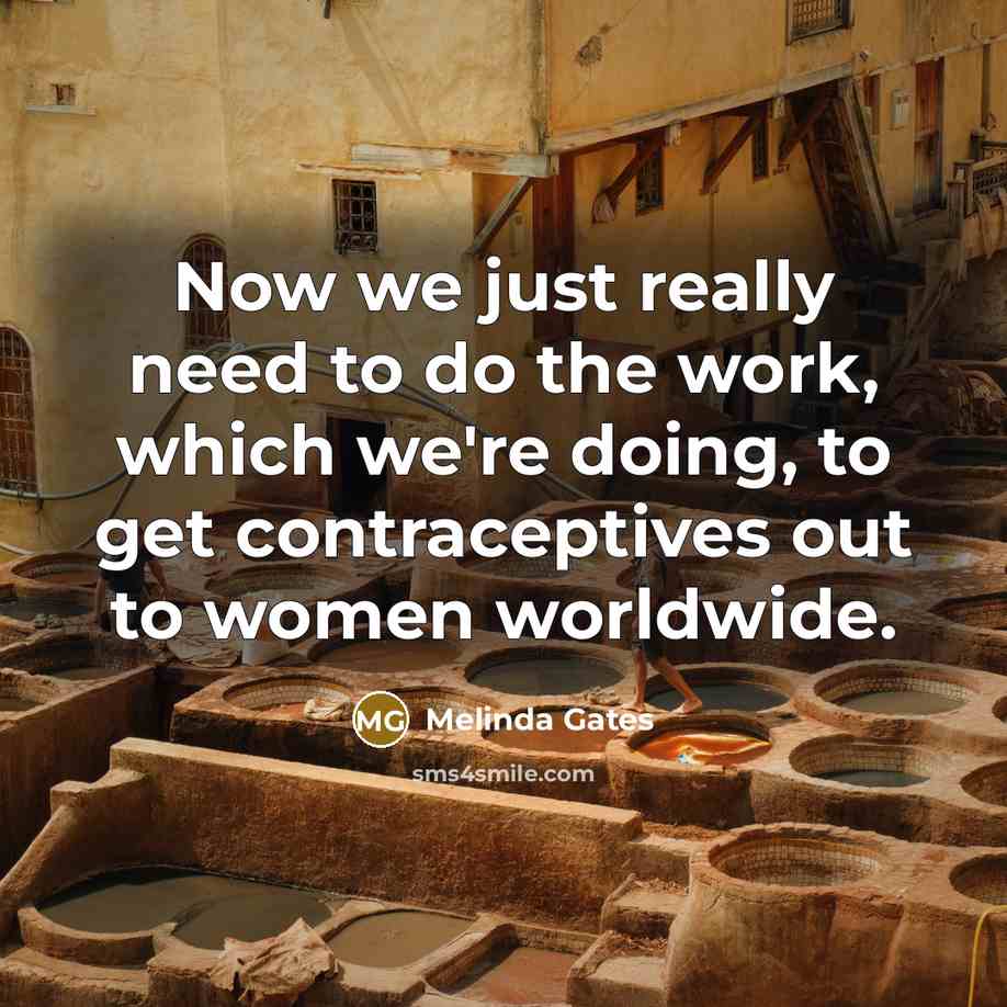 “Now we just really need to do the work, which…” quote by Melinda Gates