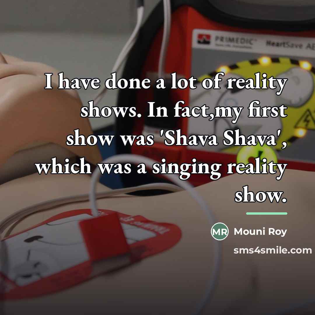 “I have done a lot of reality shows. In fact,my…” quote by Mouni Roy