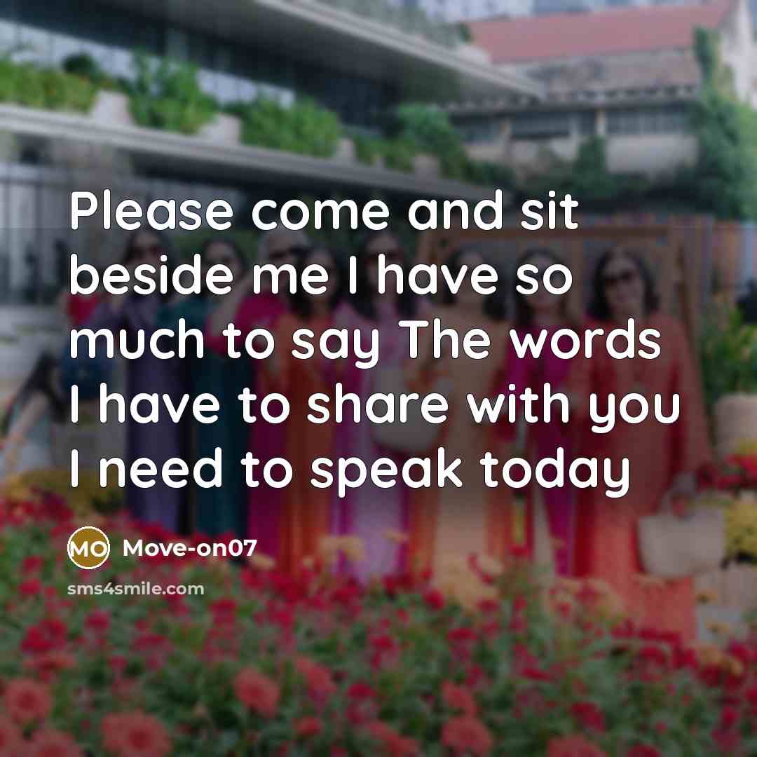 “Please come and sit beside me I have so much…” quote by Move-on07