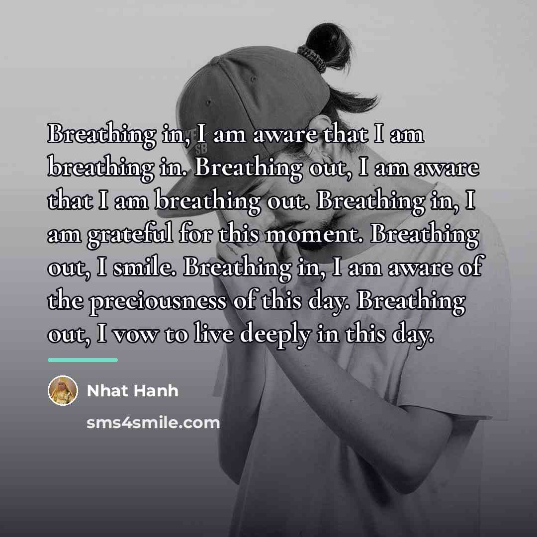 “Breathing in, I am aware that I am breathing in.…” quote by Nhat Hanh