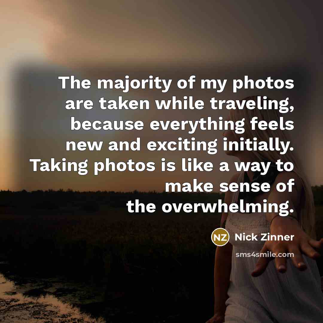 “The majority of my photos are taken while traveling, because…” quote by Nick Zinner