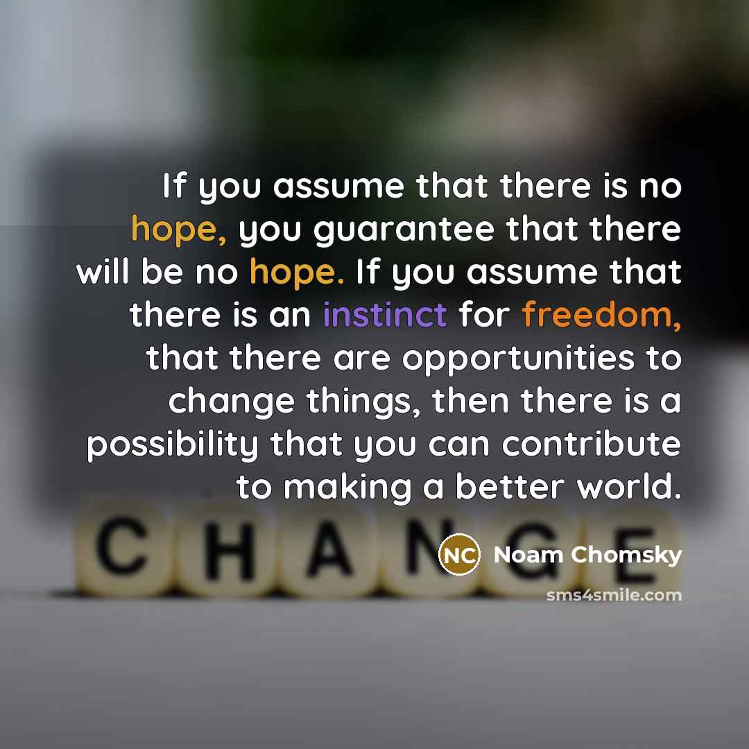 “If you assume that there is no hope, you guarantee…” quote by Noam Chomsky