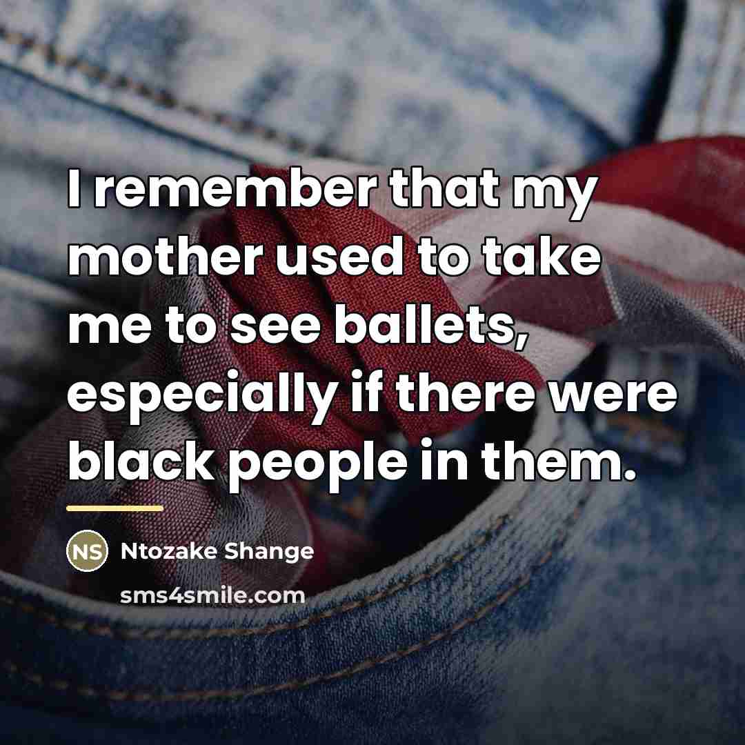 “I remember that my mother used to take me to…” quote by Ntozake Shange