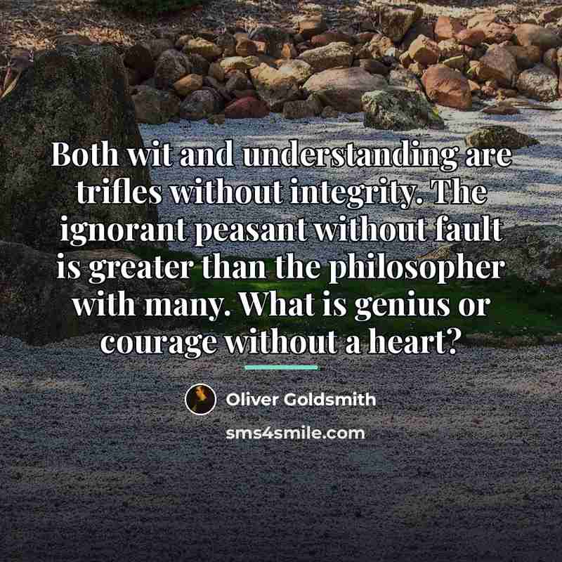 “Both wit and understanding are trifles without integrity. The ignorant…” quote by Oliver Goldsmith