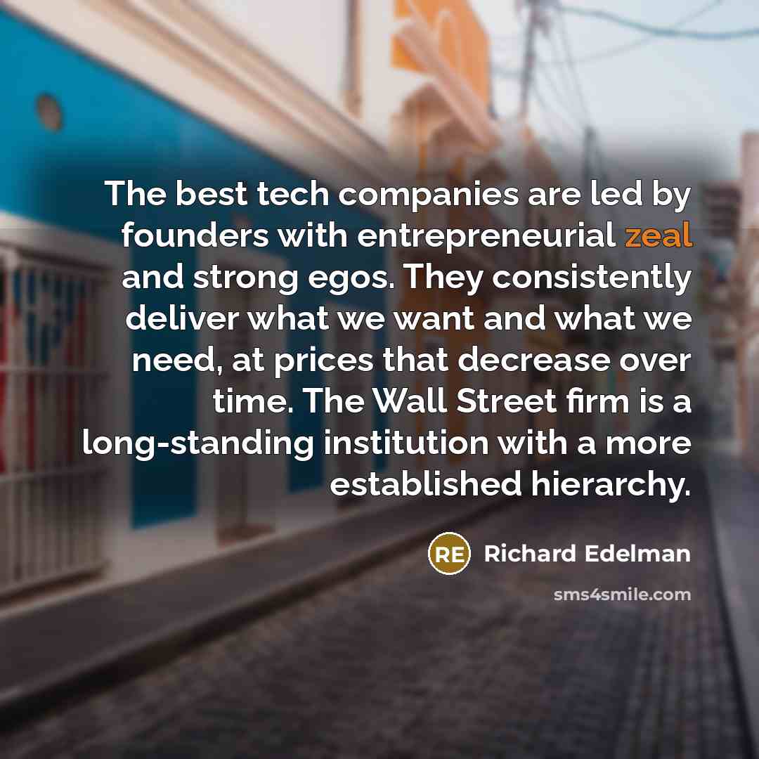 “The best tech companies are led by founders with entrepreneurial…” quote by Richard Edelman