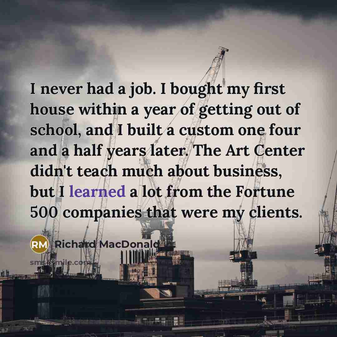 “I never had a job. I bought my first house…” quote by Richard MacDonald