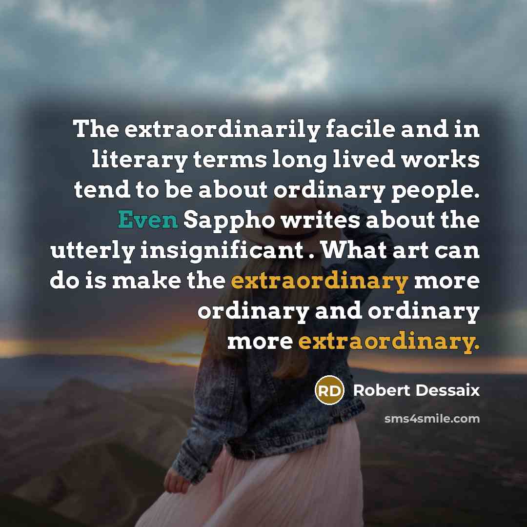 “The extraordinarily facile and in literary terms long lived works…” quote by Robert Dessaix