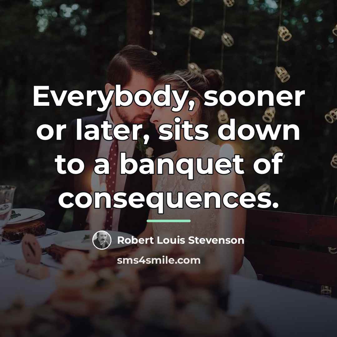 “Everybody, sooner or later, sits down to a banquet of…” quote by Robert Louis Stevenson