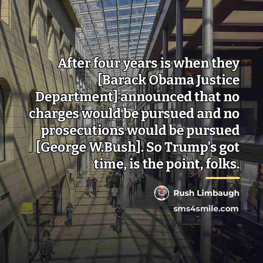 “After four years is when they [Barack Obama Justice Department]…” quote by Rush Limbaugh