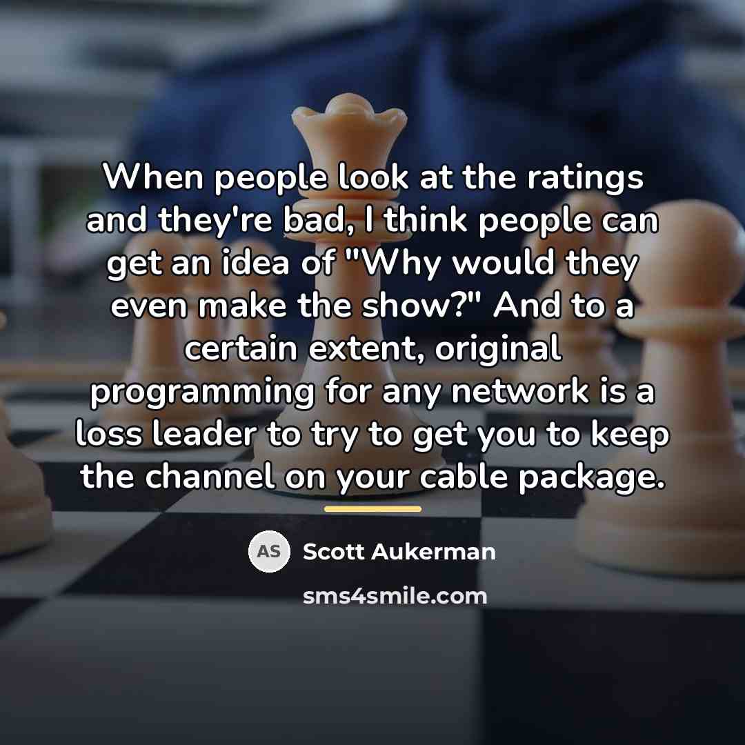 “When people look at the ratings and they're bad, I…” quote by Scott Aukerman