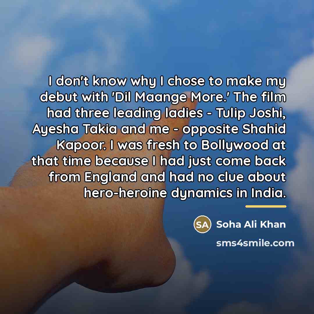 “I don't know why I chose to make my debut…” quote by Soha Ali Khan